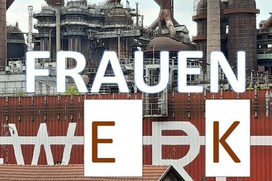 Copyright: Silke Meyer Schriftzug Frauenwerk, Hintergrund Bild einer Fabrik - Copyright: Silke Meyer